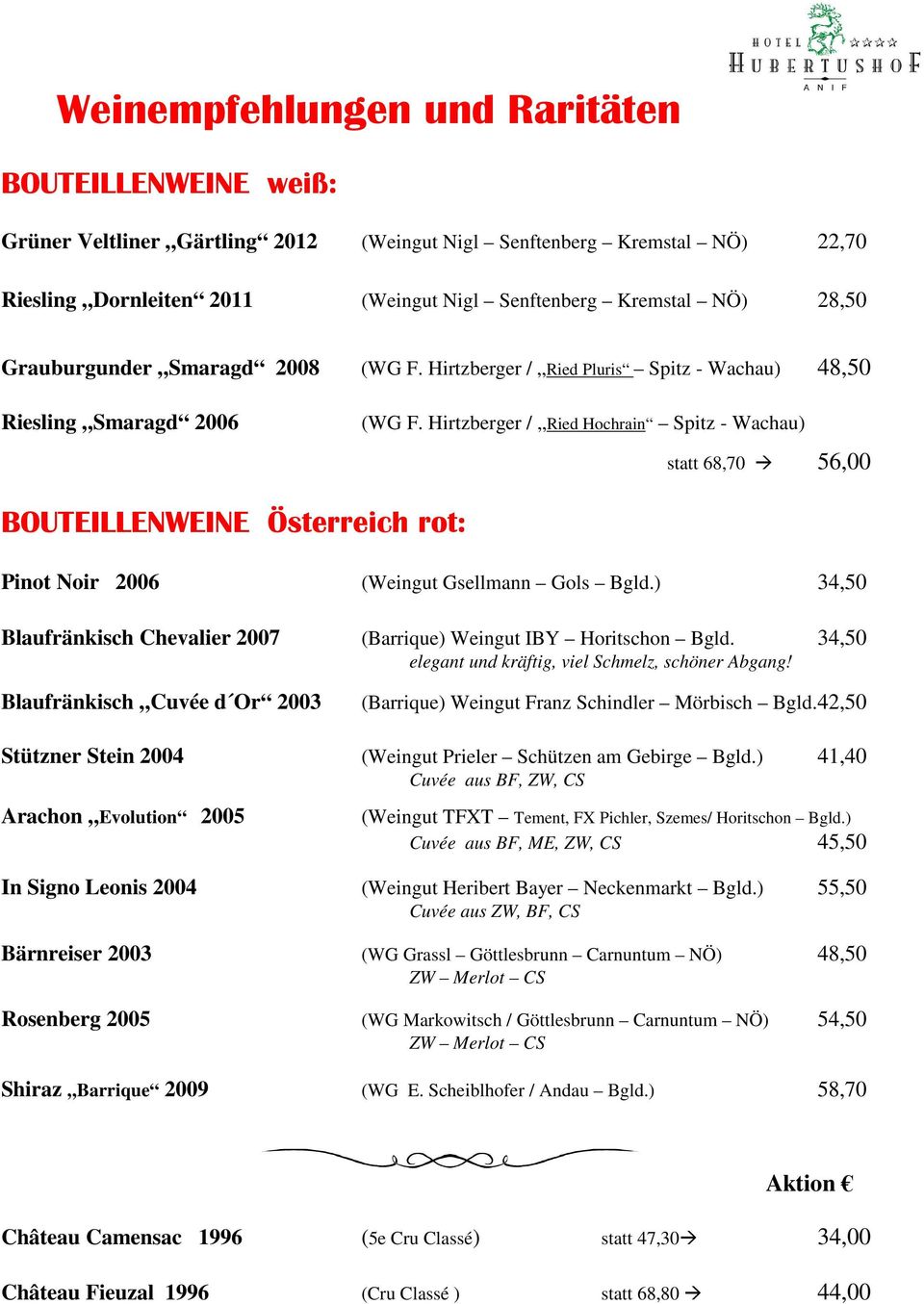 Hirtzberger / Ried Hochrain Spitz - Wachau) statt 68,70 56,00 BOUTEILLENWEINE Österreich rot: Pinot Noir 2006 (Weingut Gsellmann Gols Bgld.