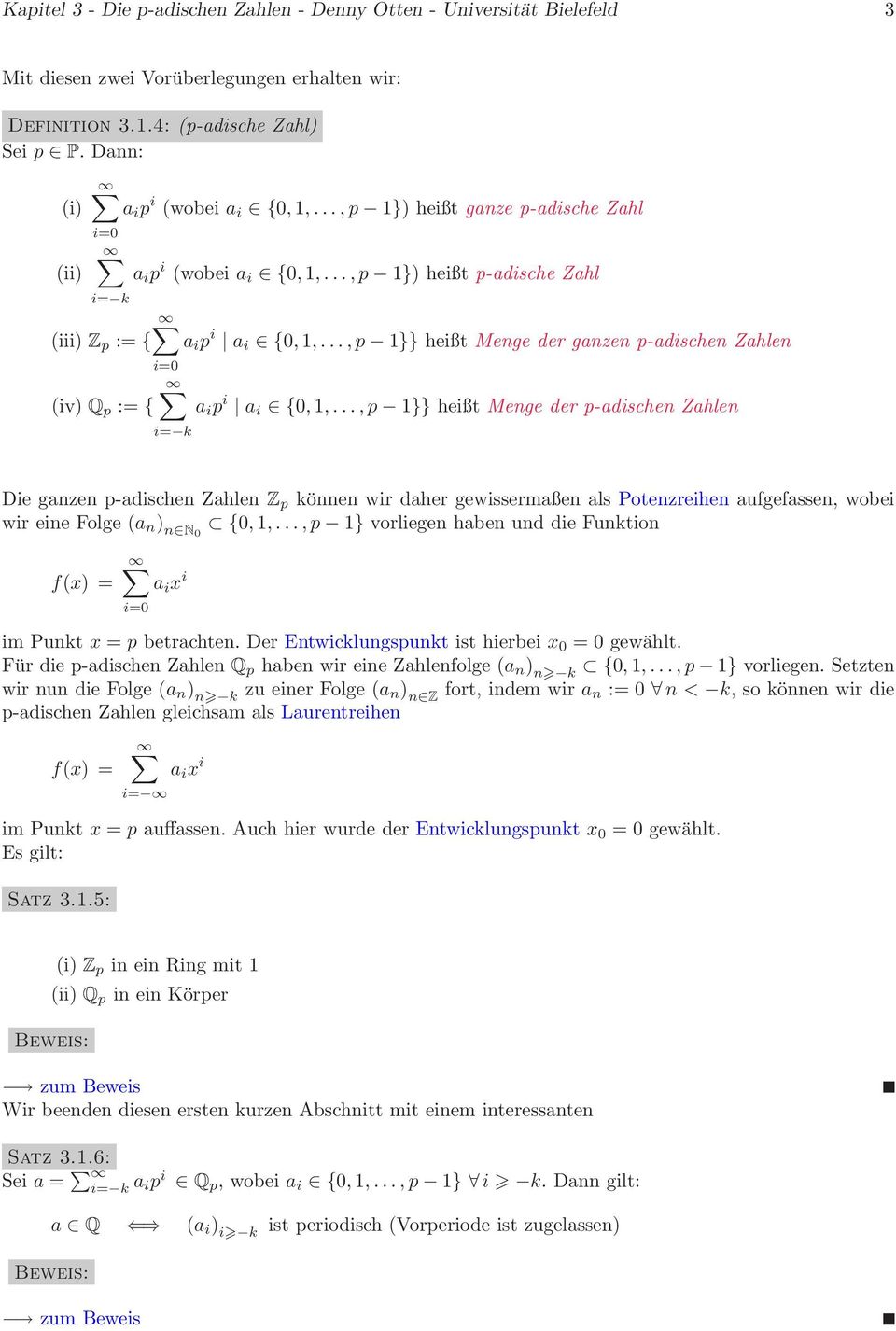 ..,p 1}} heißt Menge der ganzen p-adischen Zahlen (iv) Q p := { a i p i a i {0,1,.