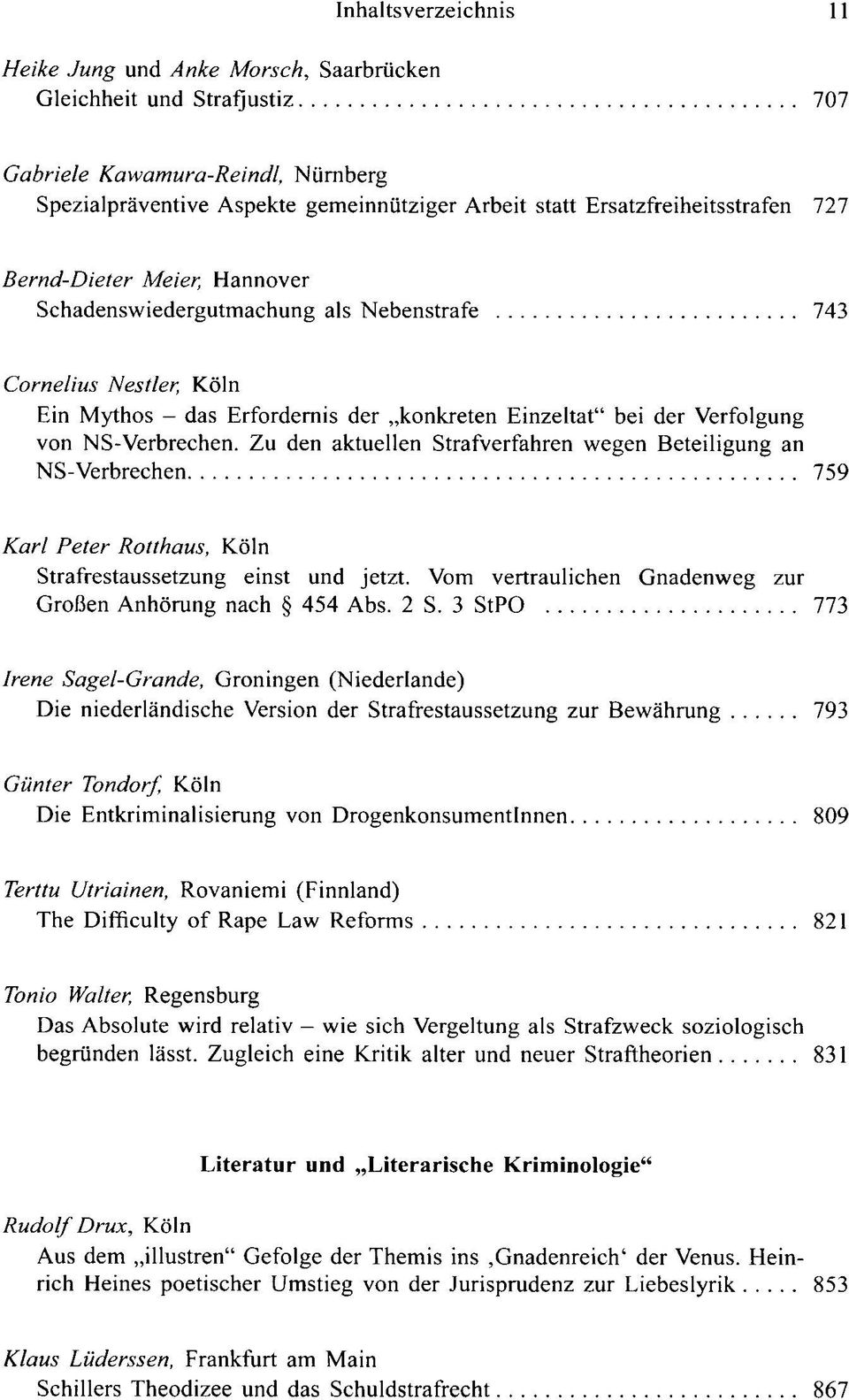 von NS-Verbrechen. Zu den aktuellen Strafverfahren wegen Beteiligung an NS-Verbrechen 759 Karl Peter Rotthaus, Köln Strafrestaussetzung einst und jetzt.