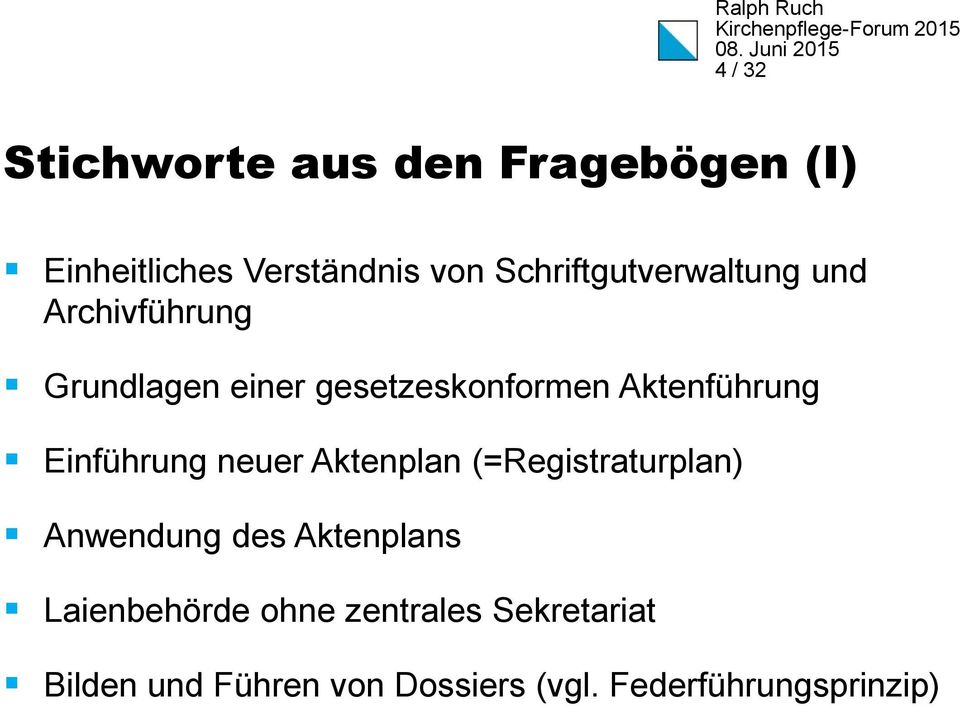 Aktenführung Einführung neuer Aktenplan (=Registraturplan) Anwendung des