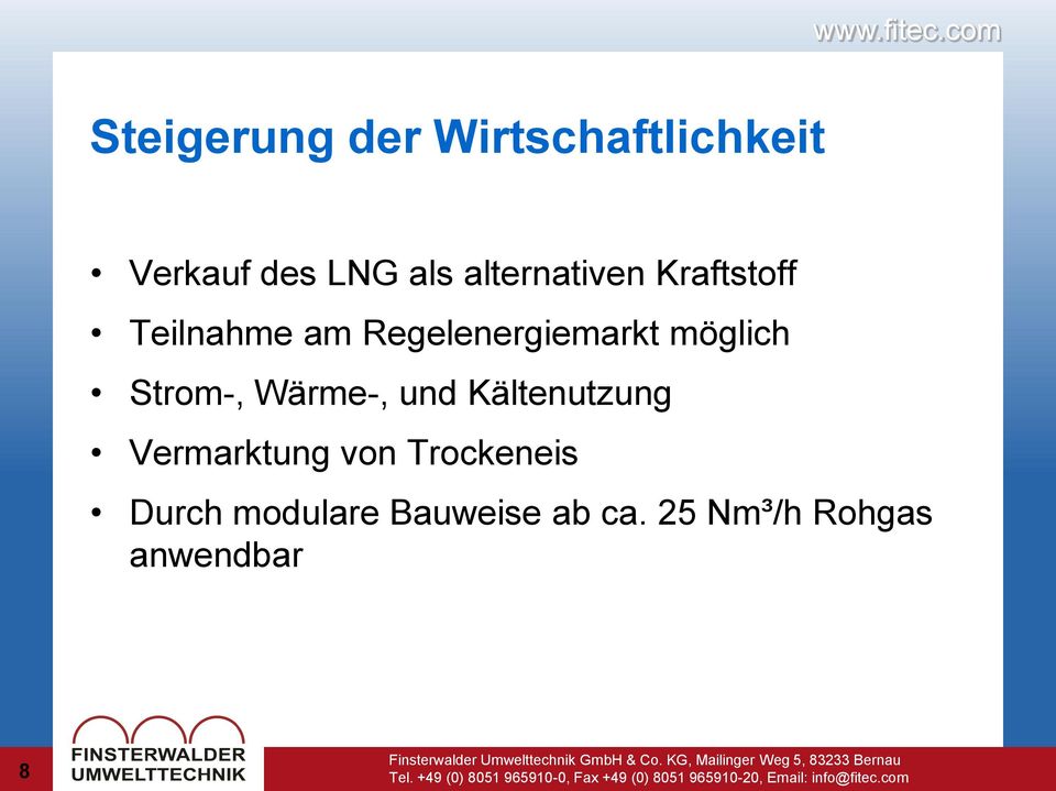 möglich Strom-, Wärme-, und Kältenutzung Vermarktung von