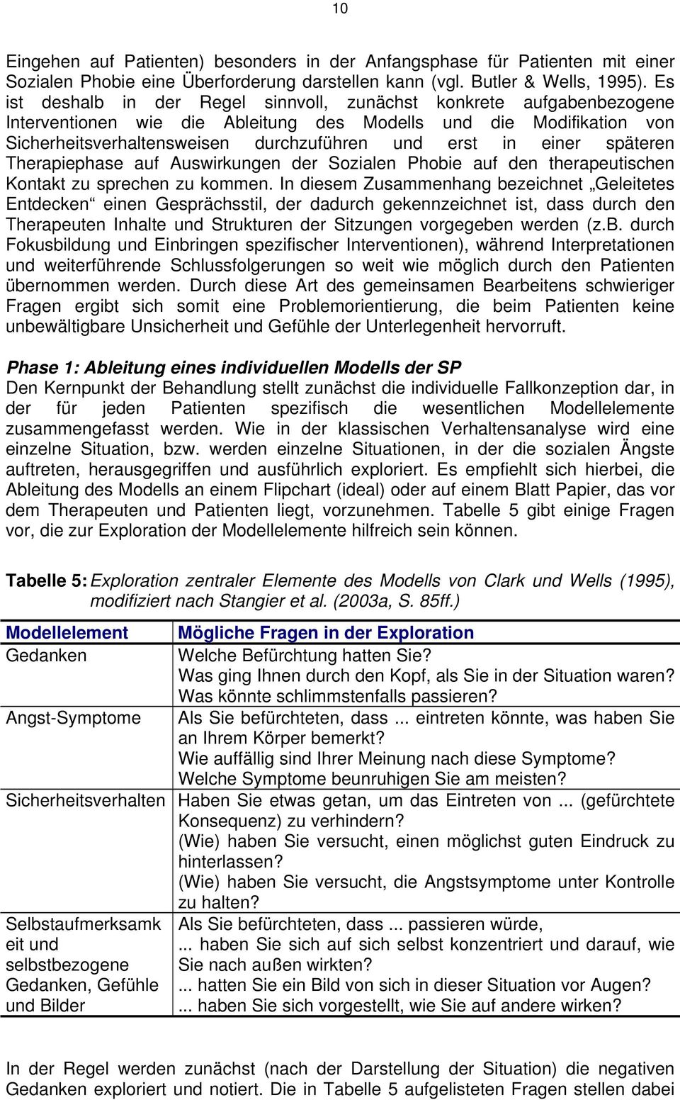 einer späteren Therapiephase auf Auswirkungen der Sozialen Phobie auf den therapeutischen Kontakt zu sprechen zu kommen.