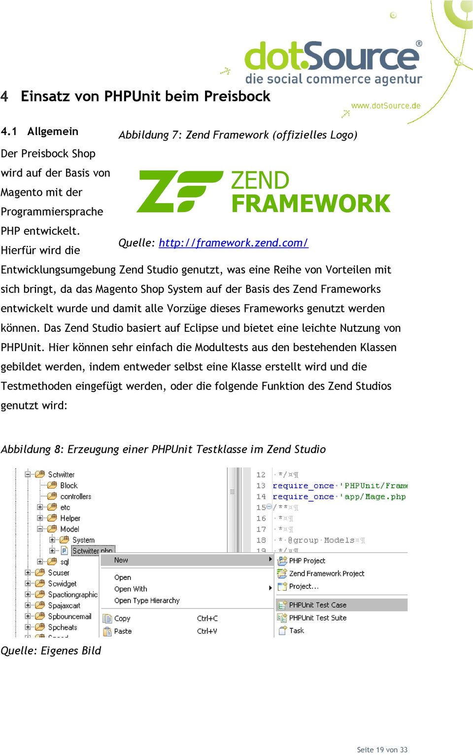 com/ Hierfür wird die Entwicklungsumgebung Zend Studio genutzt, was eine Reihe von Vorteilen mit sich bringt, da das Magento Shop System auf der Basis des Zend Frameworks entwickelt wurde und damit