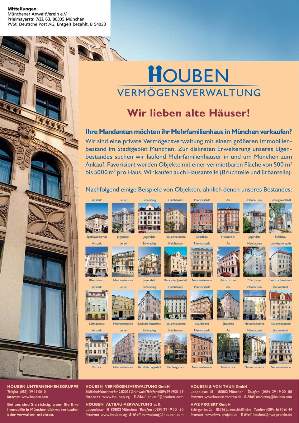 Zur diskreten Erweiterung unseres Eigenbestandes suchen wir laufend Mehrfamilienhäuser in und um München zum Ankauf.
