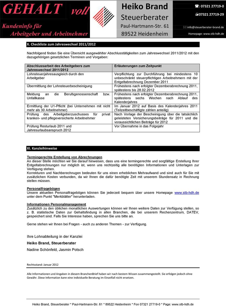 steuerpflichtigen Arbeitnehmern mit der Entgeltabrechnung Dezember 2011 Übermittlung der Lohnsteuerbescheinigung Frühestens nach erfolgter Dezemberabrechnung 2011, Meldung an die Berufsgenossenschaft