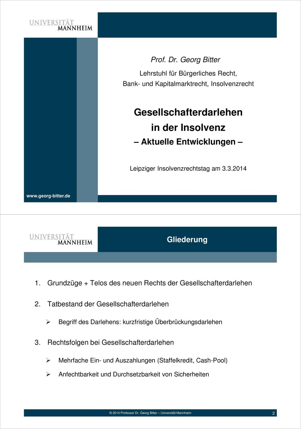 Entwicklungen Leipziger Insolvenzrechtstag am 3.3.2014 www.georg-bitter.de 1 Gliederung 1.