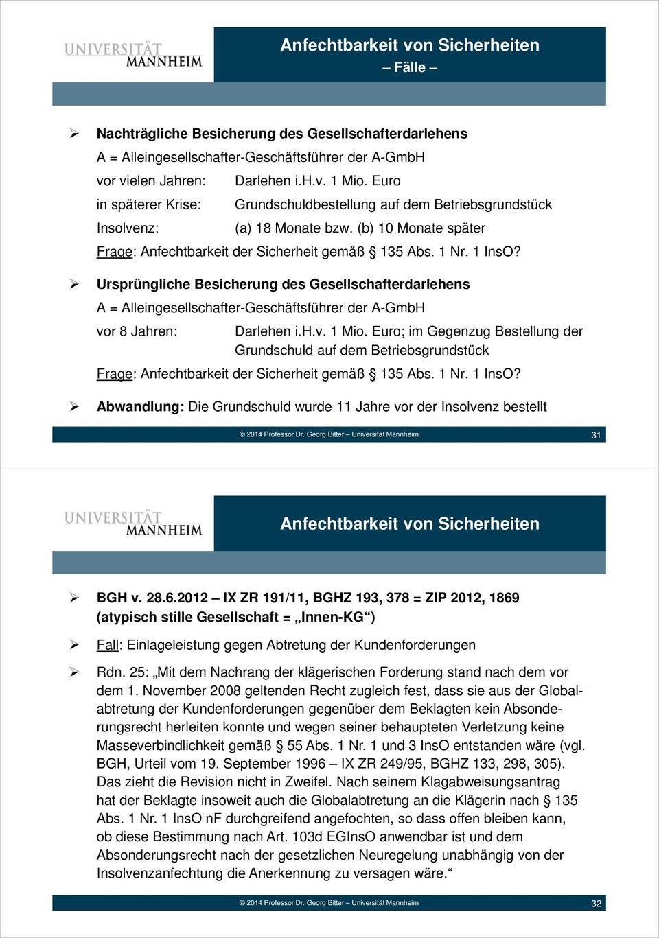 Ursprüngliche Besicherung des Gesellschafterdarlehens A = Alleingesellschafter-Geschäftsführer der A-GmbH vor 8 Jahren: Darlehen i.h.v. 1 Mio.