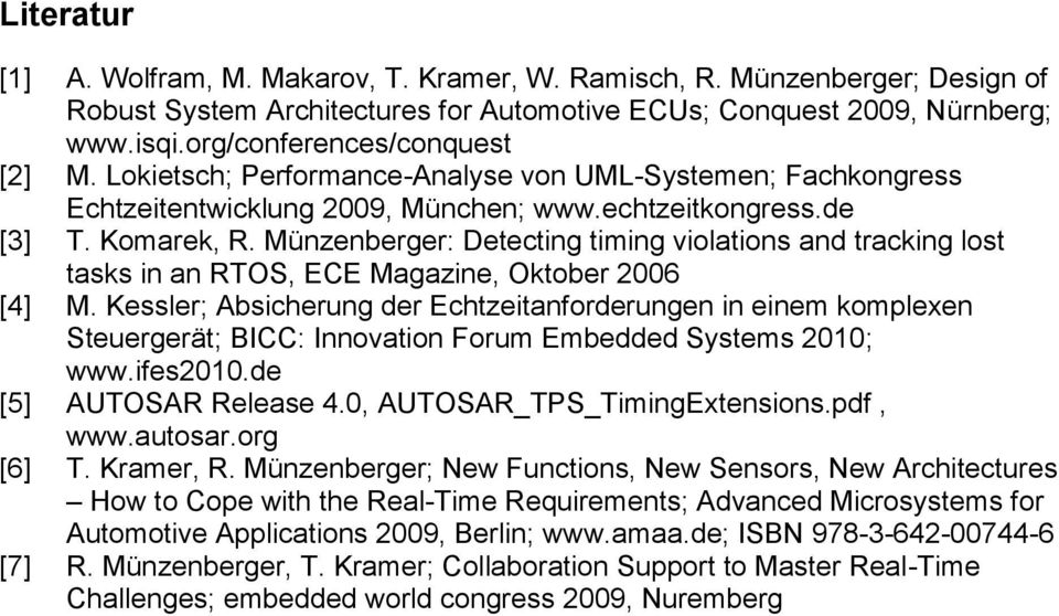 Münzenberger: Detecting timing violations and tracking lost tasks in an RTOS, ECE Magazine, Oktober 2006 [4] M.