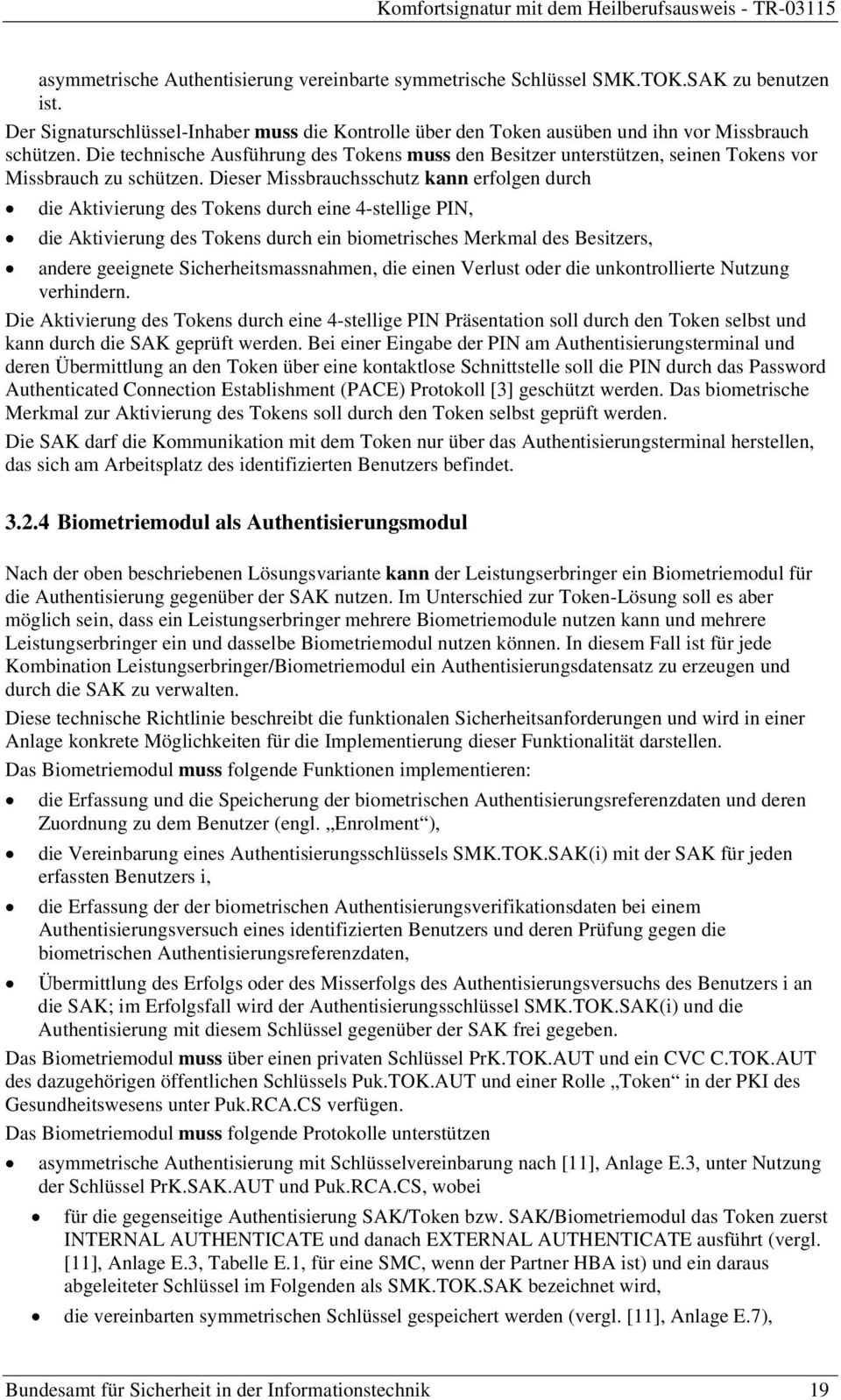 Die technische Ausführung des Tokens muss den Besitzer unterstützen, seinen Tokens vor Missbrauch zu schützen.