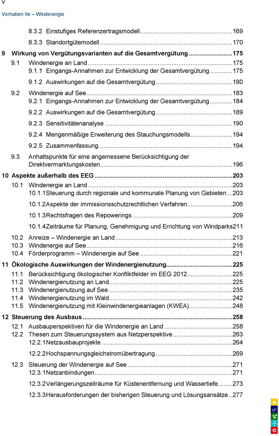 2.3 Sensitivitätenanalyse... 190 9.2.4 Mengenmäßige Erweiterung des Stauchungsmodells... 194 9.2.5 Zusammenfassung... 194 9.3 Anhaltspunkte für eine angemessene Berücksichtigung der Direktvermarktungskosten.