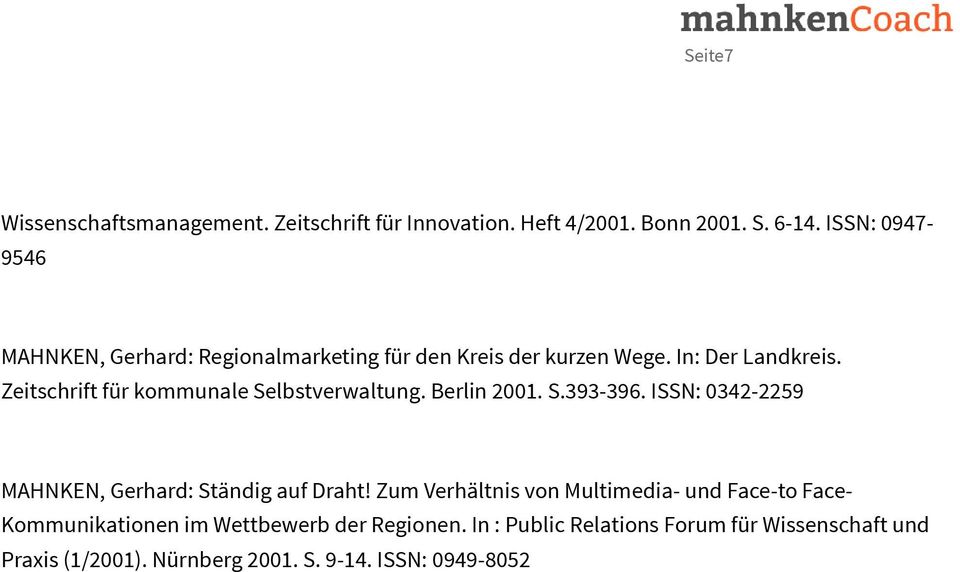 Zeitschrift für kommunale Selbstverwaltung. Berlin 2001. S.393-396. ISSN: 0342-2259 MAHNKEN, Gerhard: Ständig auf Draht!