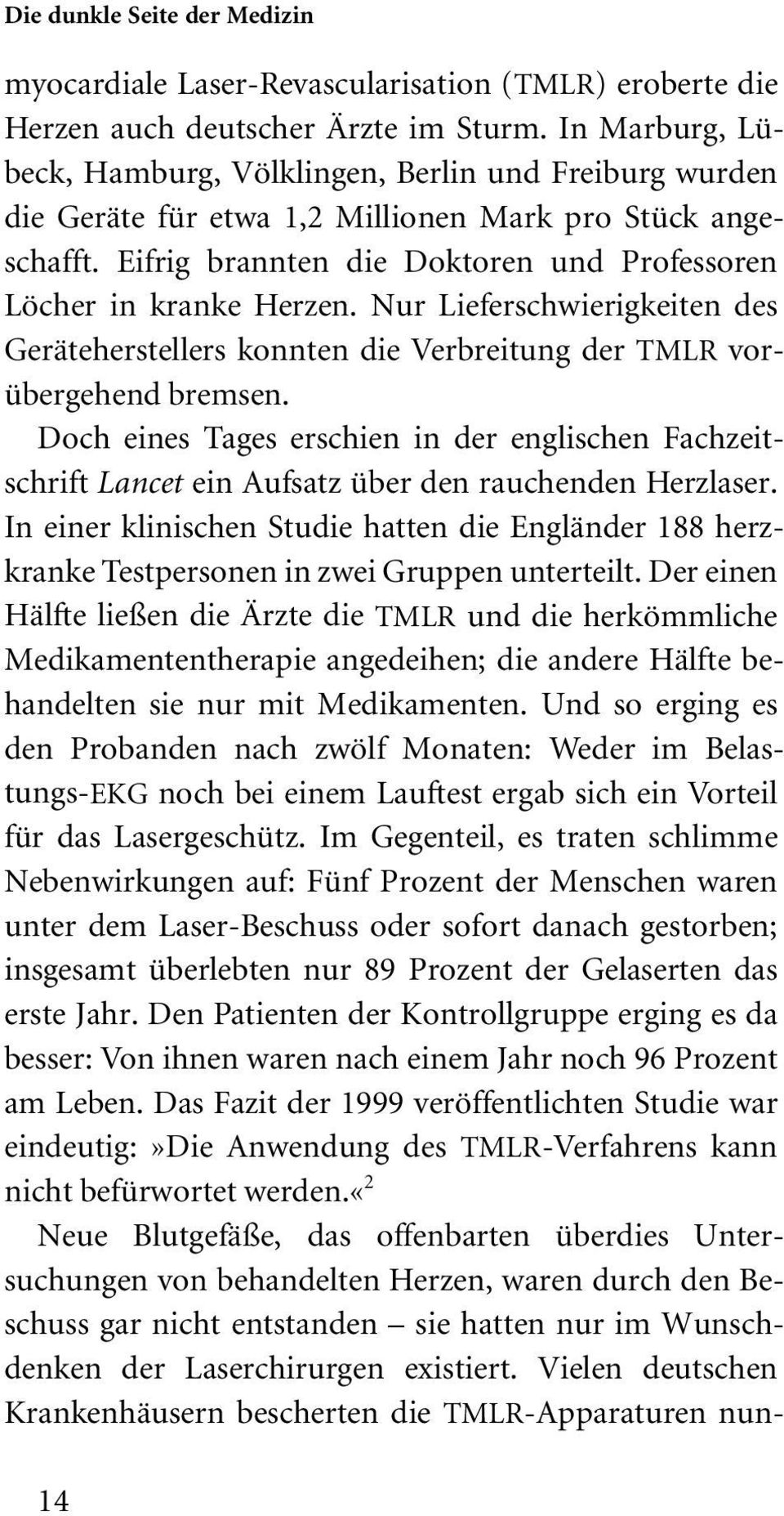 Nur Lieferschwierigkeiten des Geräteherstellers konnten die Verbreitung der TMLR vorübergehend bremsen.