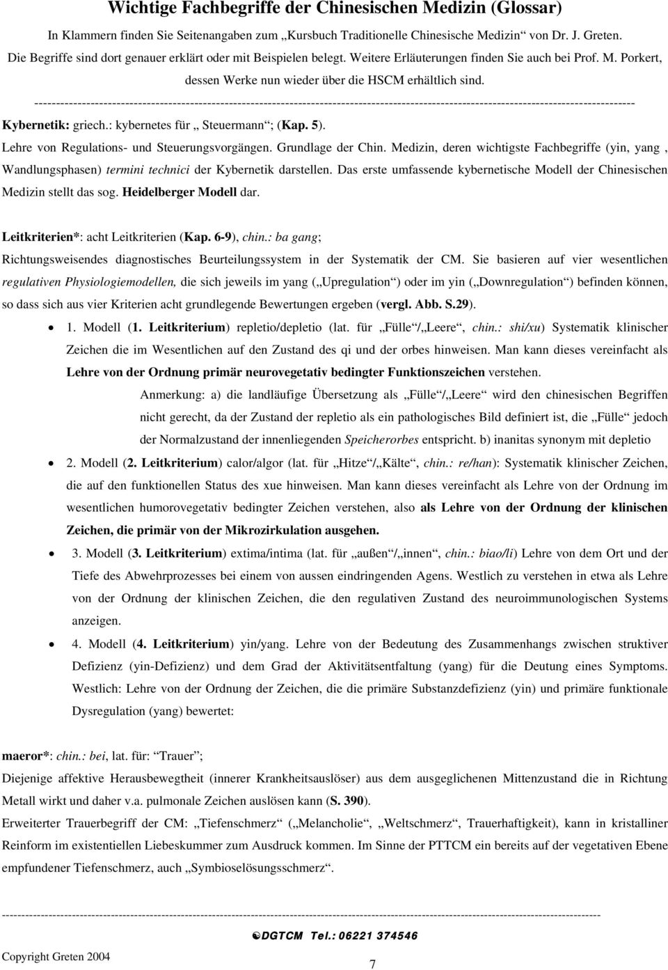 Heidelberger Modell dar. Leitkriterien*: acht Leitkriterien (Kap. 6-9), chin.: ba gang; Richtungsweisendes diagnostisches Beurteilungssystem in der Systematik der CM.