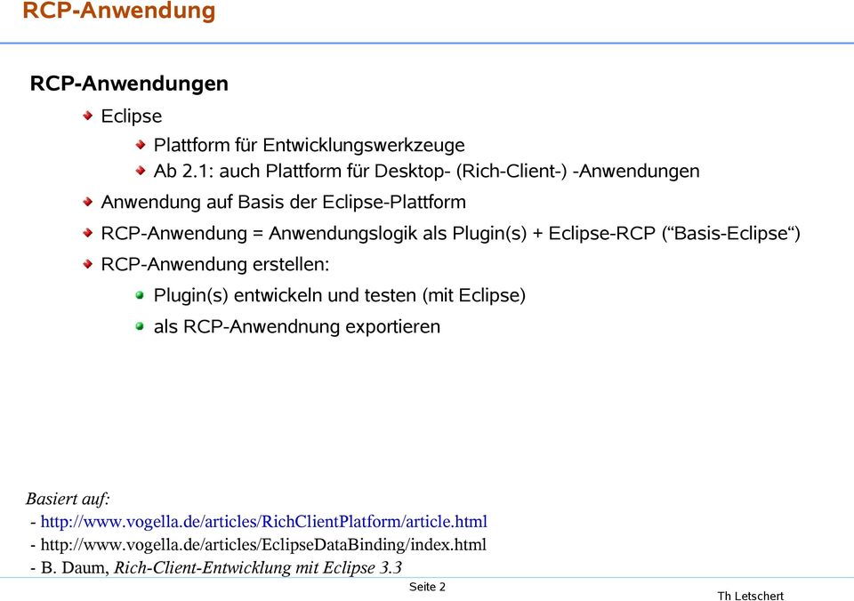 Plugin(s) + Eclipse-RCP ( Basis-Eclipse ) RCP-Anwendung erstellen: Plugin(s) entwickeln und testen (mit Eclipse) als RCP-Anwendnung