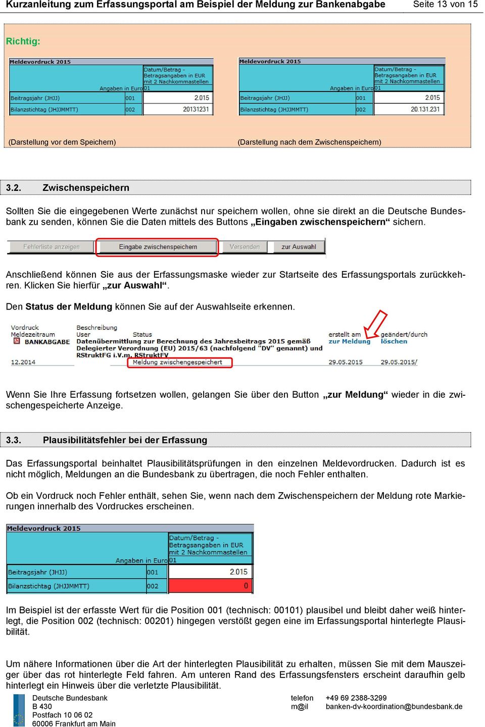 zwischenspeichern sichern. Anschließend können Sie aus der Erfassungsmaske wieder zur Startseite des Erfassungsportals zurückkehren. Klicken Sie hierfür zur Auswahl.