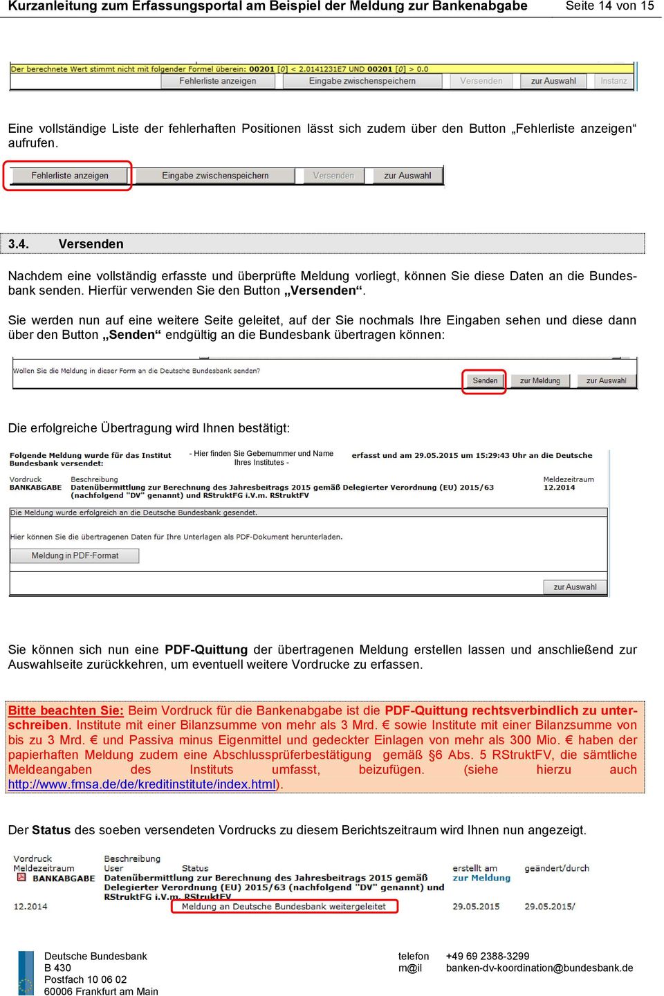 Sie werden nun auf eine weitere Seite geleitet, auf der Sie nochmals Ihre Eingaben sehen und diese dann über den Button Senden endgültig an die Bundesbank übertragen können: Die erfolgreiche