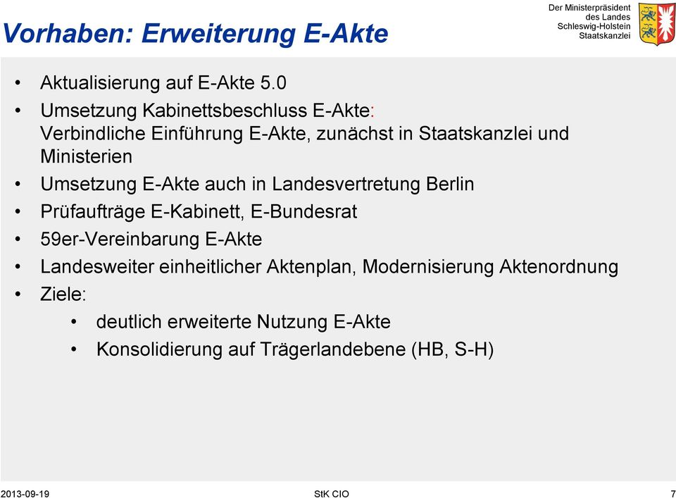 E-Akte auch in Landesvertretung Berlin Prüfaufträge E-Kabinett, E-Bundesrat 59er-Vereinbarung E-Akte
