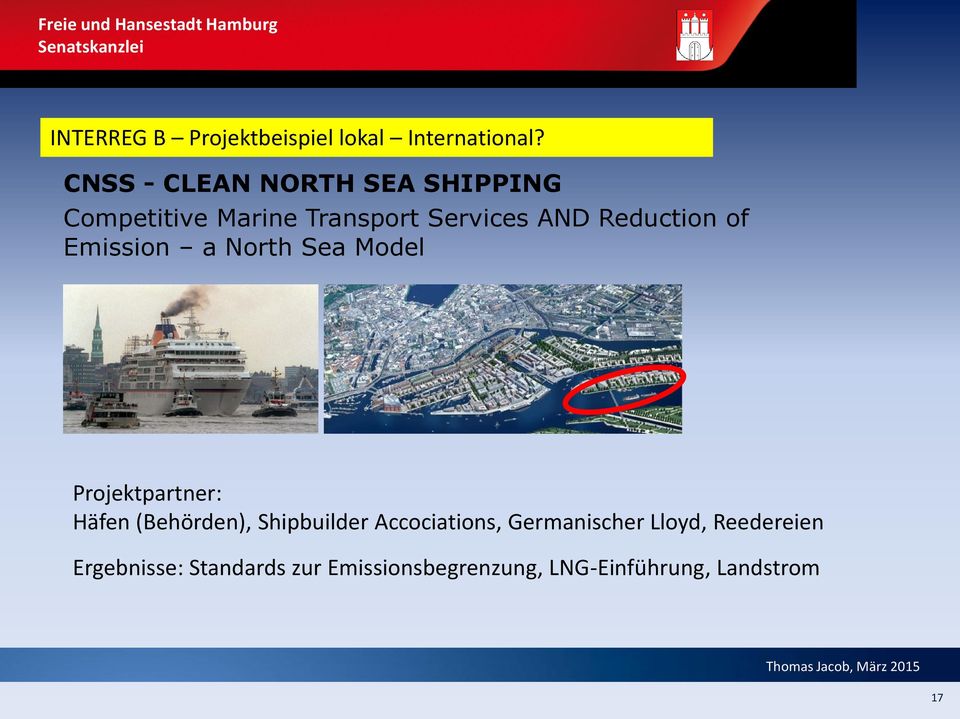 Reduction of Emission a North Sea Model Projektpartner: Häfen (Behörden),