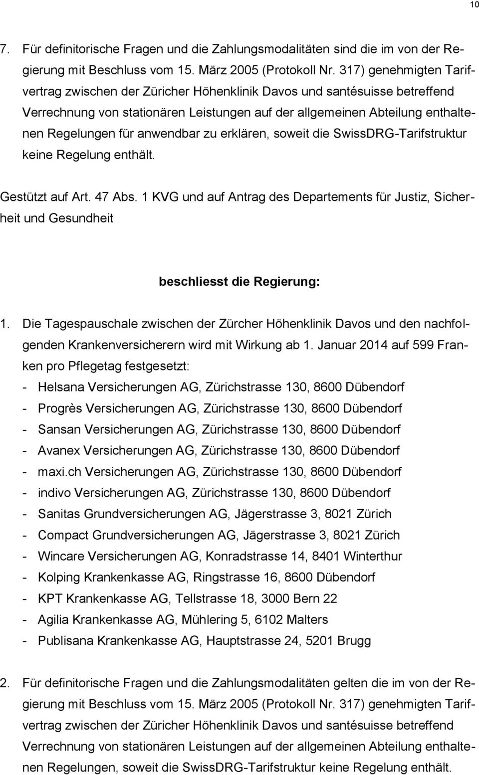 anwendbar zu erklären, soweit die SwissDRG-Tarifstruktur keine Regelung enthält. Gestützt auf Art. 47 Abs.