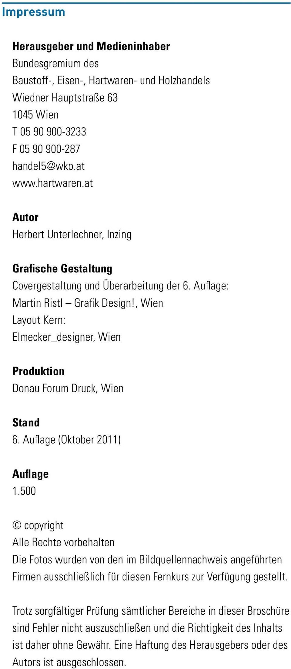 , Wien Layout Kern: Elmecker_designer, Wien Produktion Donau Forum Druck, Wien Stand 6. Auflage (Oktober 2011) Auflage 1.