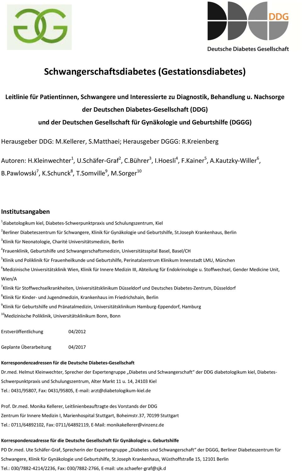 Kreienberg Autoren: H.Kleinwechter 1, U.Schäfer Graf 2, C.Bührer 3, I.Hoesli 4, F.Kainer 5, A.Kautzky Willer 6, B.Pawlowski 7, K.Schunck 8, T.Somville 9, M.