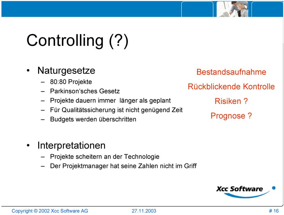 geplant Für Qualitätssicherung ist nicht genügend Zeit Budgets werden überschritten