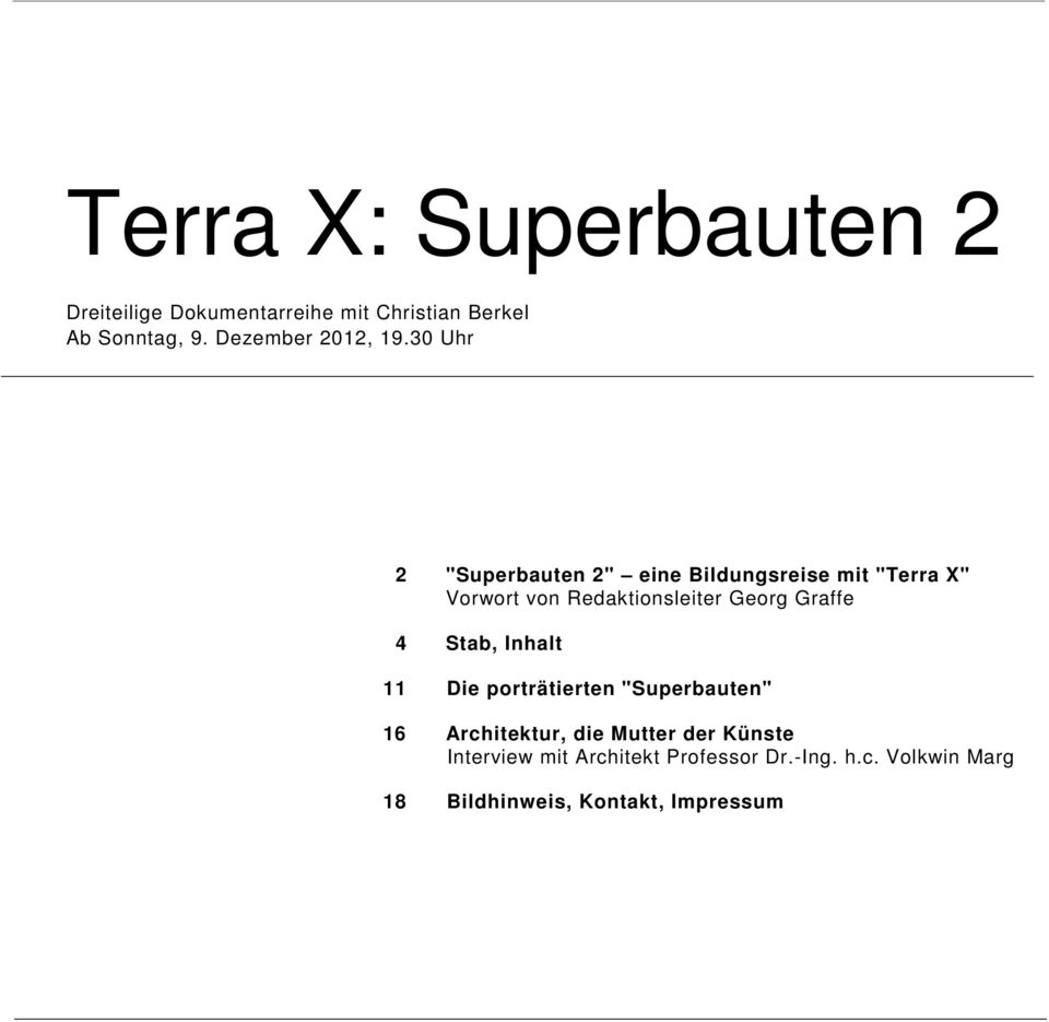 30 Uhr 2 "Superbauten 2" eine Bildungsreise mit "Terra X" Vorwort von Redaktionsleiter Georg