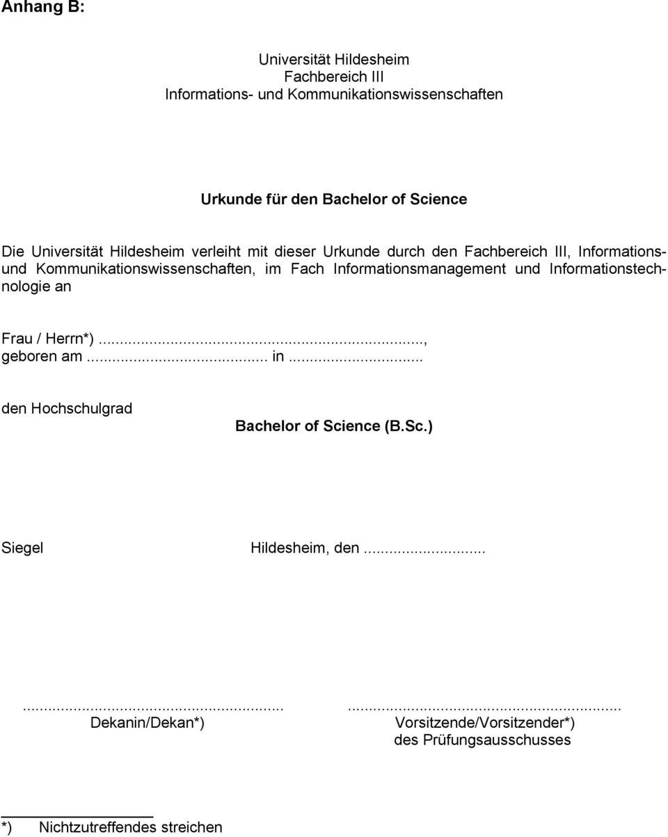 Fach Informationsmanagement und Informationstechnologie an Frau / Herrn*)..., geboren am... in.