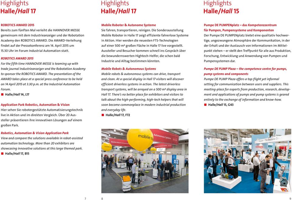 ROBOTICS AWARD 2015 For the fifth time HANNOVER MESSE is teaming up with trade journal Industrieanzeiger and the Robotation Academy to sponsor the ROBOTICS AWARD.