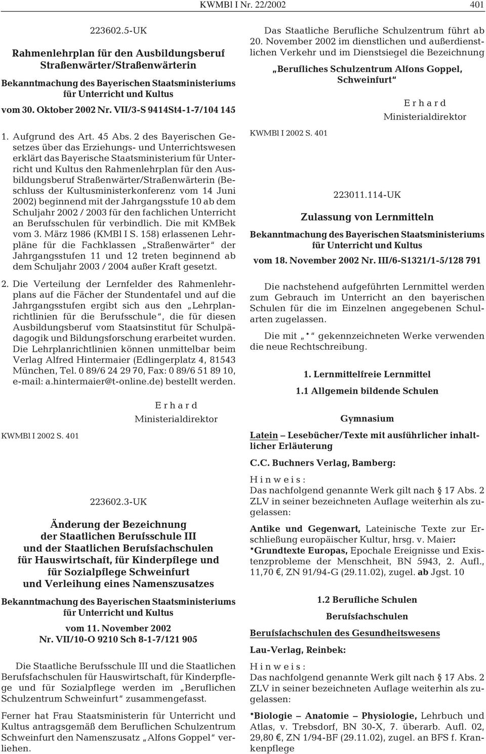 2 des Bayerischen Gesetzes über das Erziehungs- und Unterrichtswesen erklärt das Bayerische Staatsministerium für Unterricht und Kultus den Rahmenlehrplan für den Ausbildungsberuf
