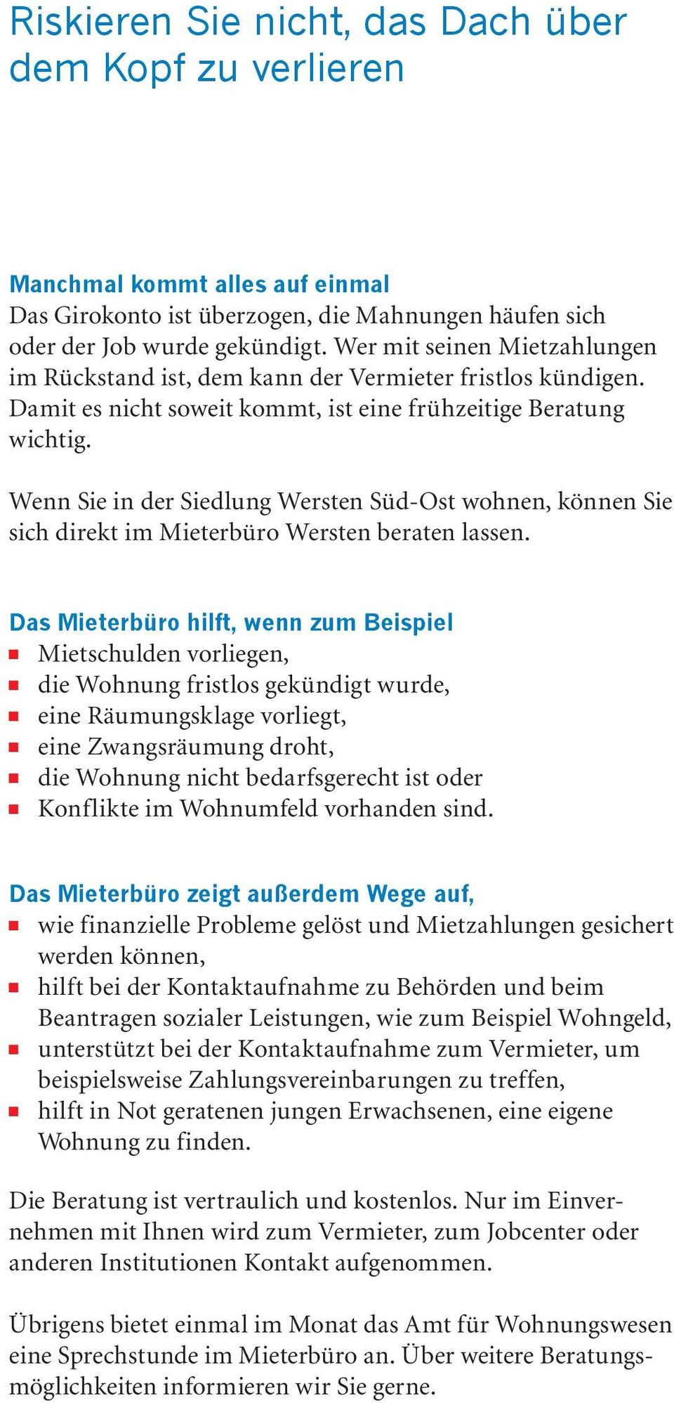 Wenn Sie in der Siedlung Wersten Süd-Ost wohnen, können Sie sich direkt im Mieterbüro Wersten beraten lassen.