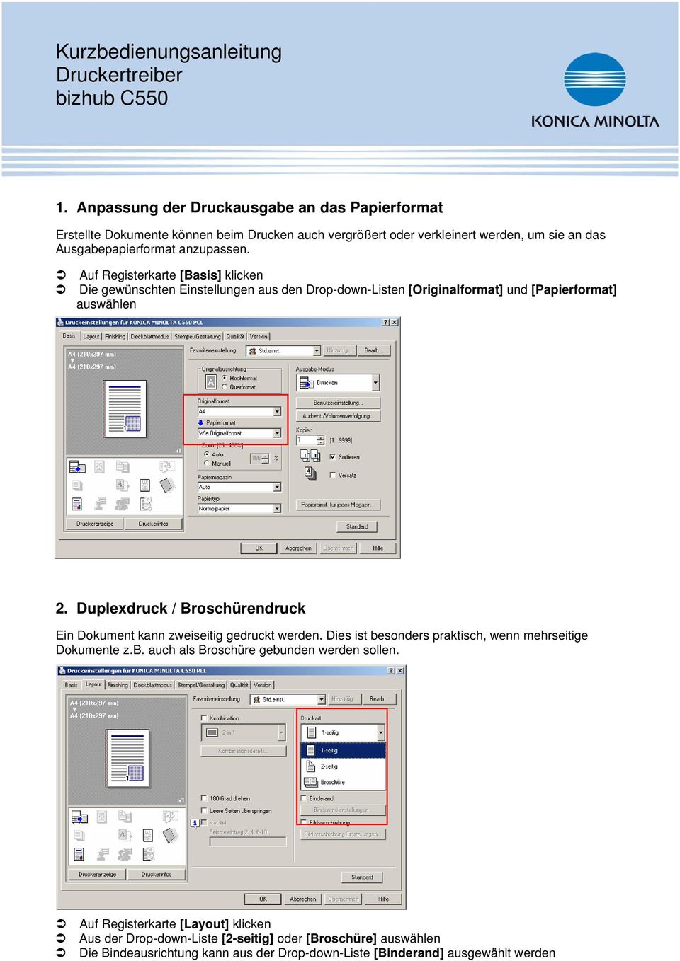 Duplexdruck / Broschürendruck Ein Dokument kann zweiseitig gedruckt werden. Dies ist besonders praktisch, wenn mehrseitige Dokumente z.b. auch als Broschüre gebunden werden sollen.