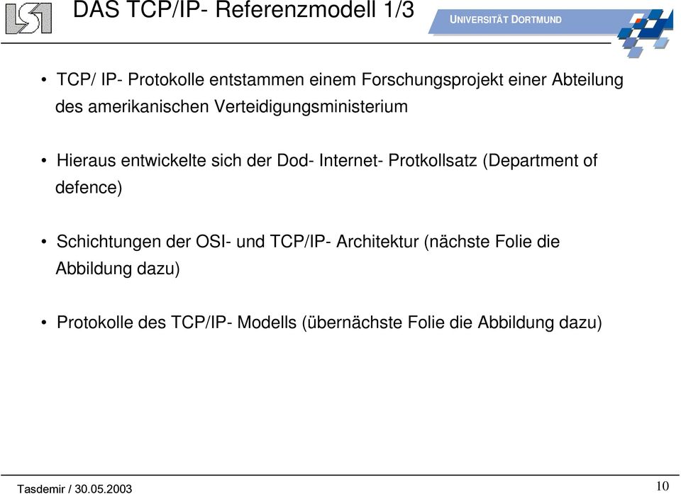 Internet- Protkollsatz (Department of defence) Schichtungen der OSI- und TCP/IP- Architektur