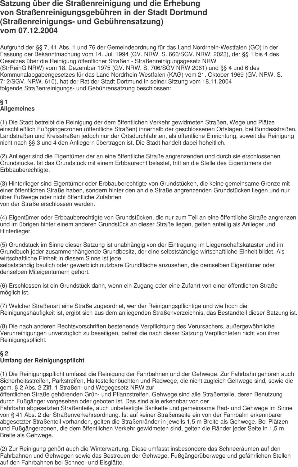 S. 666/SGV. NRW. 2023), der 1 bis 4 des Gesetzes über die Reinigung öffentlicher Straßen - Straßenreinigungsgesetz NRW (StrReinG NRW) vom 18. Dezember 1975 (GV. NRW. S. 706/SGV NRW 2061) und 4 und 6 des Kommunalabgabengesetzes für das Land Nordrhein-Westfalen (KAG) vom 21.