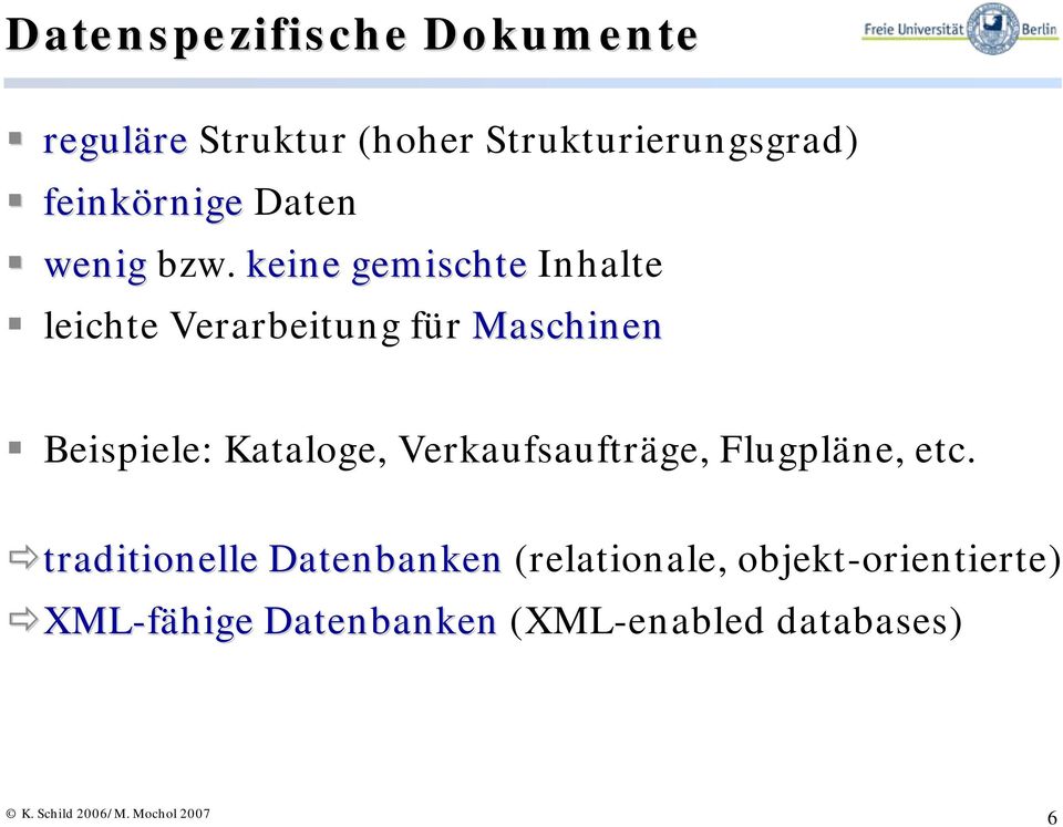 keine gemischte Inhalte leichte Verarbeitung für Maschinen Beispiele: Kataloge,