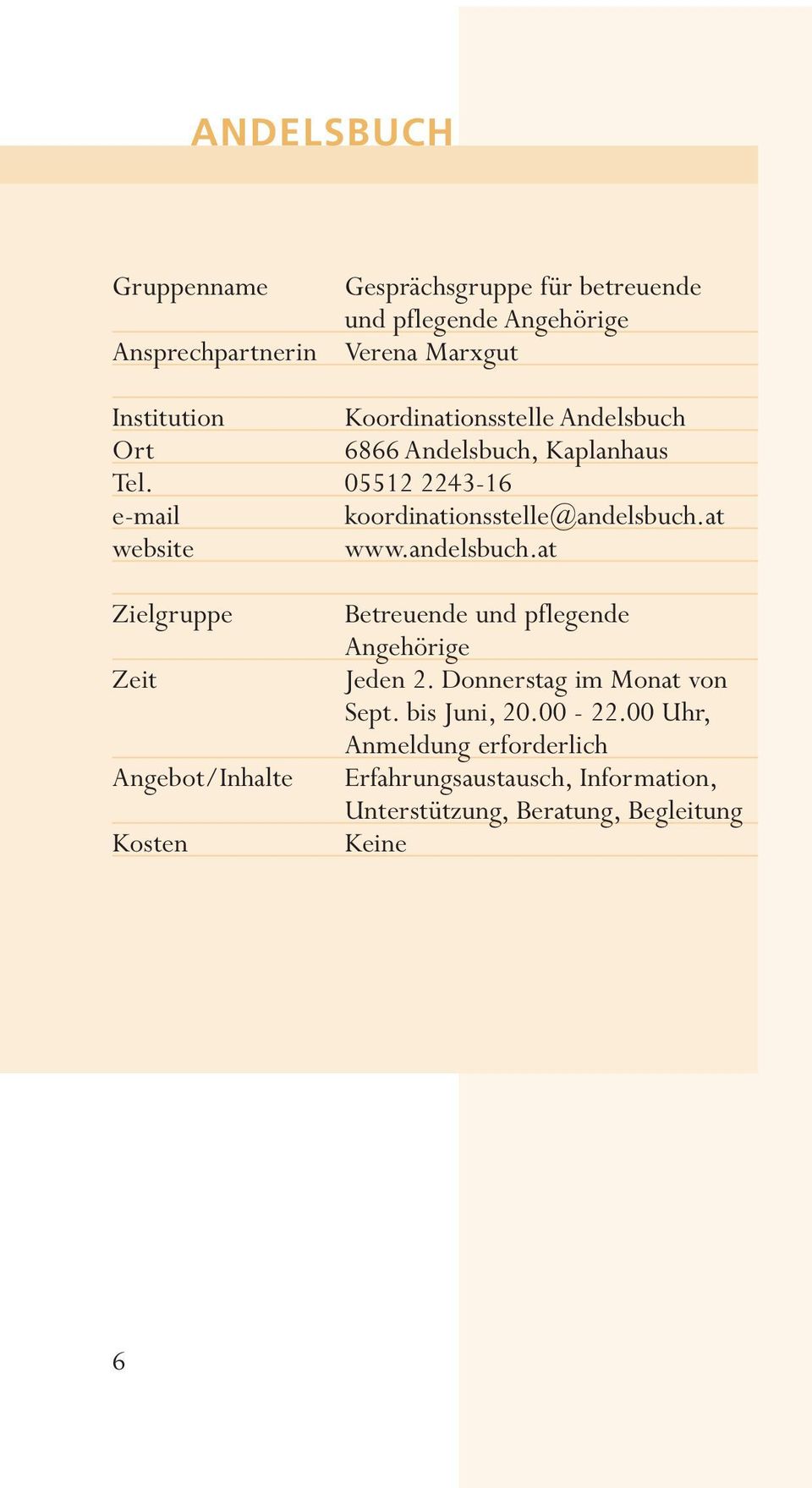 05512 2243-16 koordinationsstelle@andelsbuch.at website www.andelsbuch.at Betreuende und pflegende Angehörige Jeden 2.