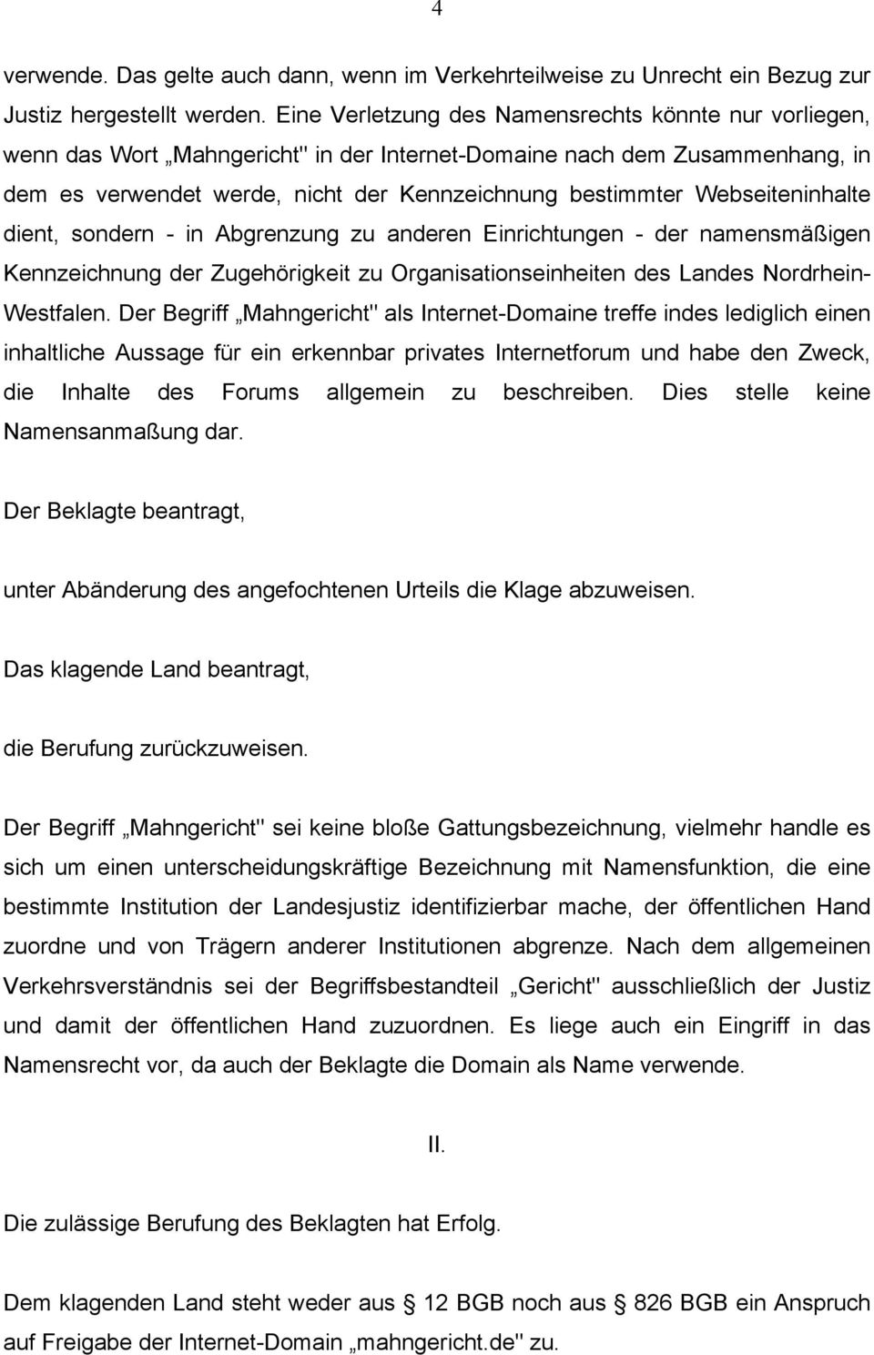 Webseiteninhalte dient, sondern - in Abgrenzung zu anderen Einrichtungen - der namensmäßigen Kennzeichnung der Zugehörigkeit zu Organisationseinheiten des Landes Nordrhein- Westfalen.