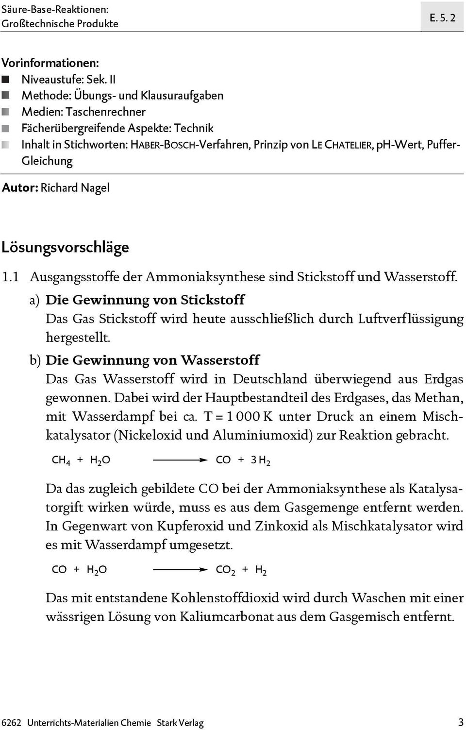 Autor: Richard Nagel Lösungsvorschläge 1.1 Ausgangsstoffe der Ammoniaksynthese sind Stickstoff und Wasserstoff.