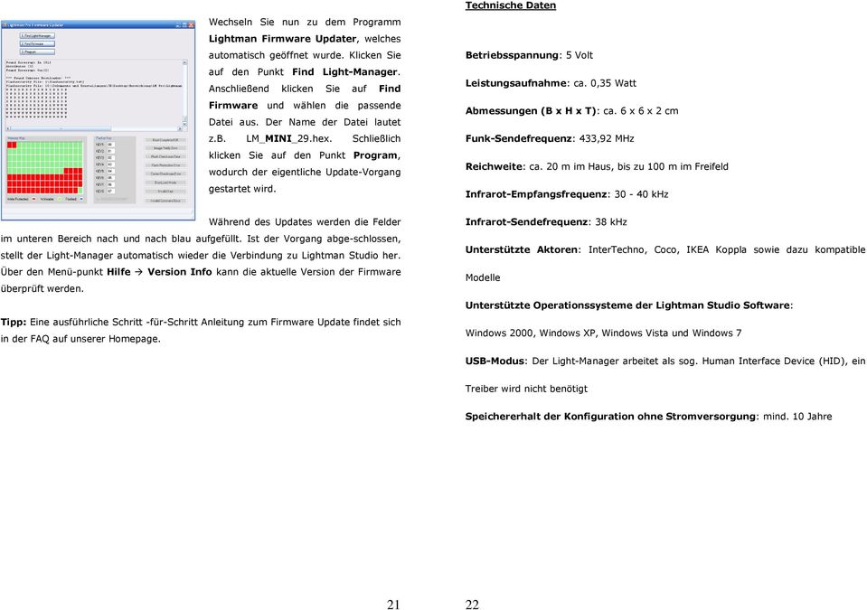 Schließlich klicken Sie auf den Punkt Program, wodurch der eigentliche Update-Vorgang gestartet wird. Technische Daten Betriebsspannung: 5 Volt Leistungsaufnahme: ca.
