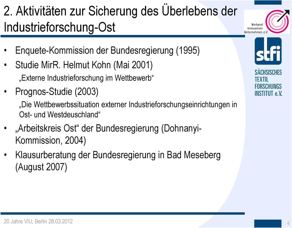 Helmut Kohn (Mai 2001) Externe Industrieforschung im Wettbewerb Prognos-Studie (2003) Die Wettbewerbssituation