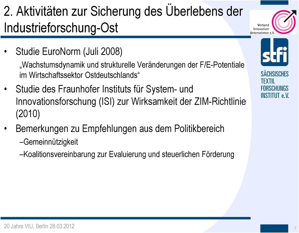 System- und Innovationsforschung (ISI) zur Wirksamkeit der ZIM-Richtlinie (2010) Bemerkungen zu Empfehlungen aus dem