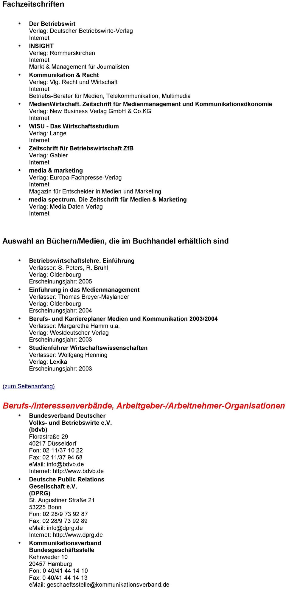 KG WISU - Das Wirtschaftsstudium Verlag: Lange Zeitschrift für Betriebswirtschaft ZfB Verlag: Gabler media & marketing Verlag: Europa-Fachpresse-Verlag Magazin für Entscheider in Medien und Marketing