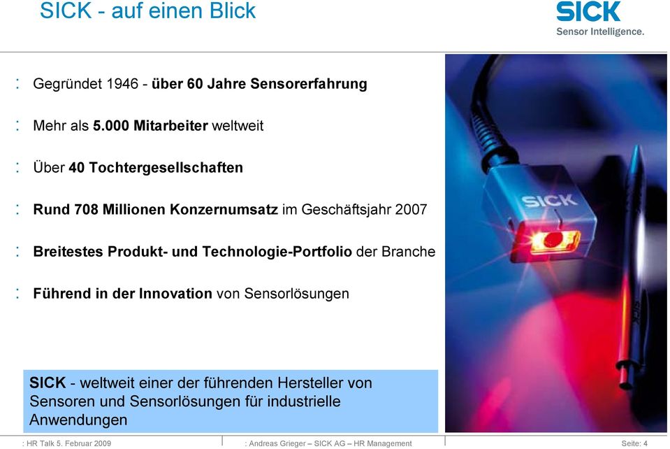 Geschäftsjahr 2007 : Breitestes Produkt- und Technologie-Portfolio der Branche : Führend in der