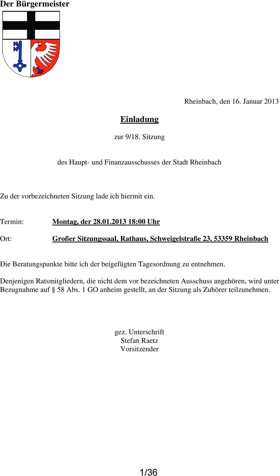 2013 18:00 Uhr Großer Sitzungssaal, Rathaus, Schweigelstraße 23, 53359 Rheinbach Die Beratungspunkte bitte ich der beigefügten Tagesordnung zu