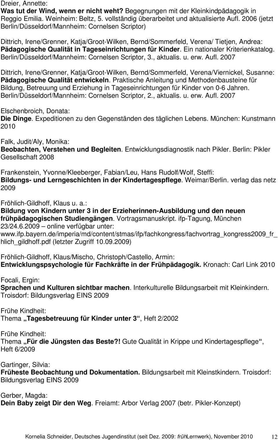 Kinder. Ein nationaler Kriterienkatalog. Berlin/Düsseldorf/Mannheim: Cornelsen Scriptor, 3., aktualis. u. erw. Aufl.
