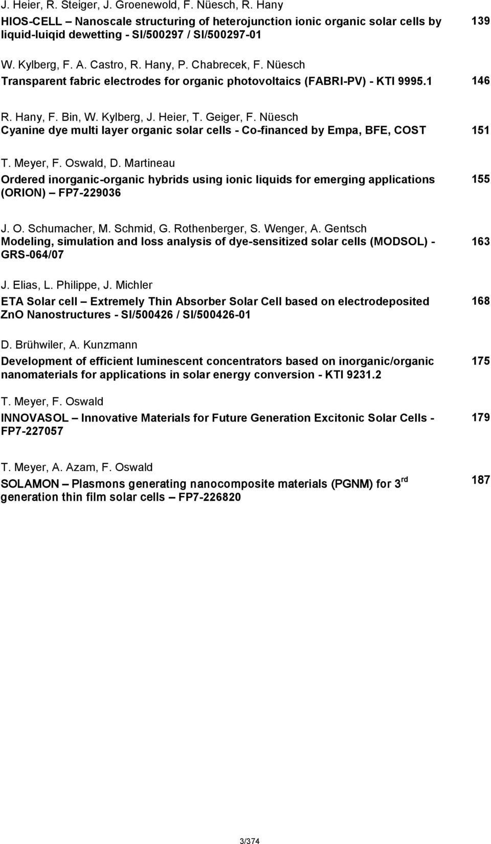 Nüesch Cyanine dye multi layer organic solar cells - Co-financed by Empa, BFE, COST 151 T. Meyer, F. Oswald, D.