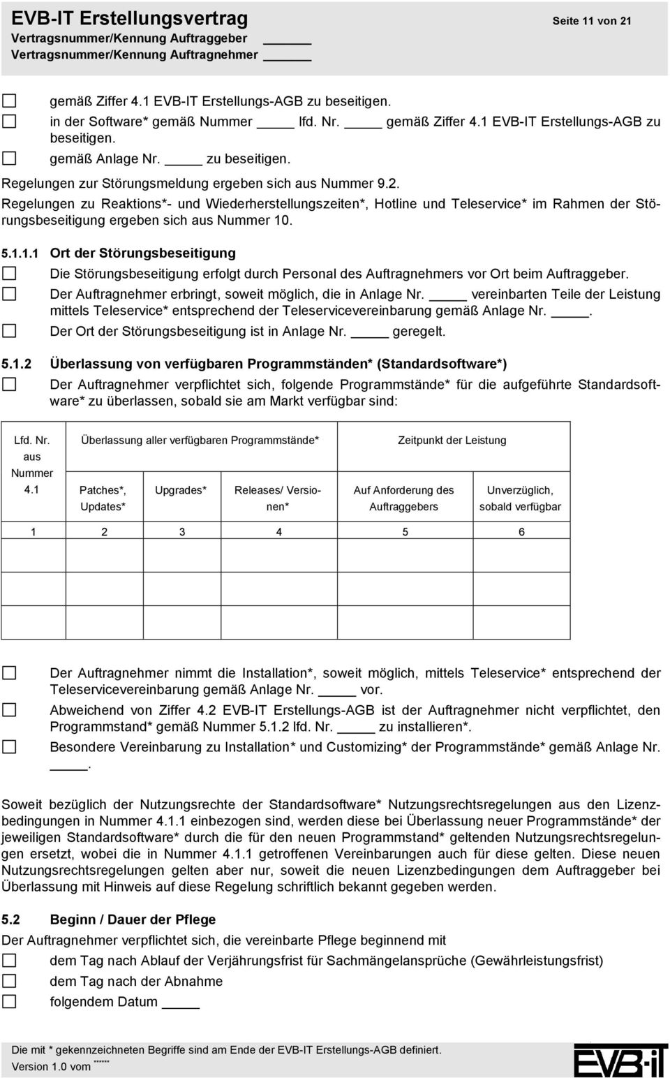 Regelungen zu Reaktions*- und Wiederherstellungszeiten*, Hotline und Teleservice* im Rahmen der Störungsbeseitigung ergeben sich aus Nummer 10