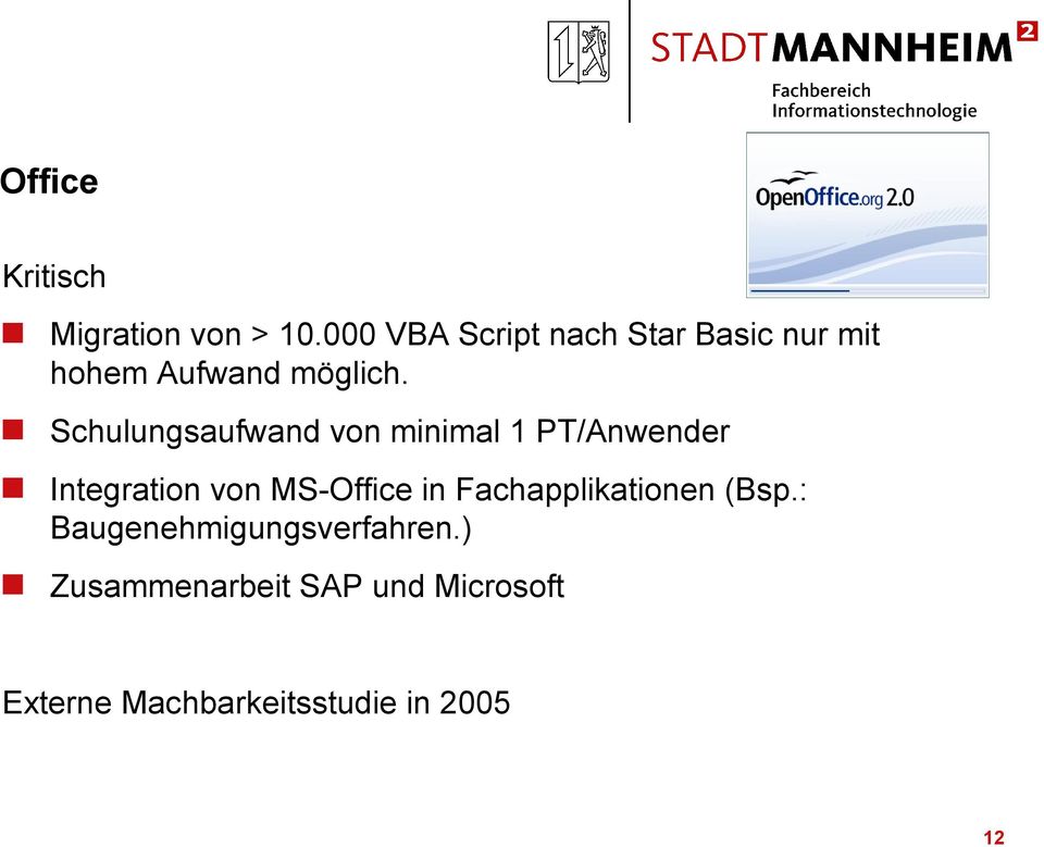 Schulungsaufwand von minimal 1 PT/Anwender Integration von MS-Office in