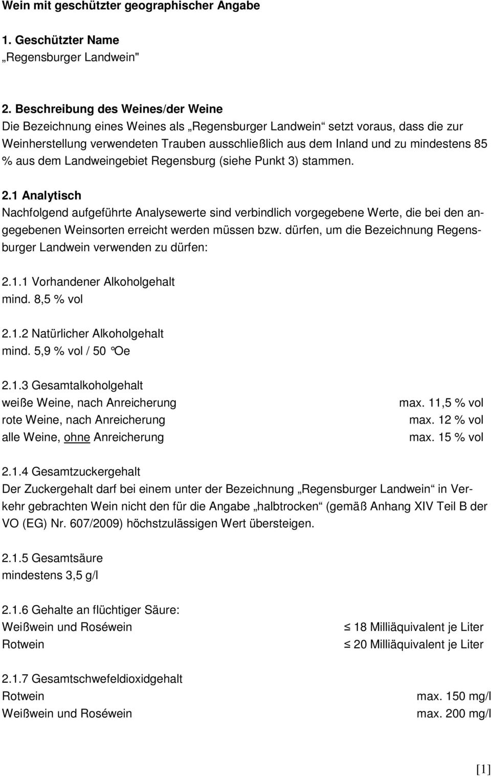 85 % aus dem Landweingebiet Regensburg (siehe Punkt 3) stammen. 2.