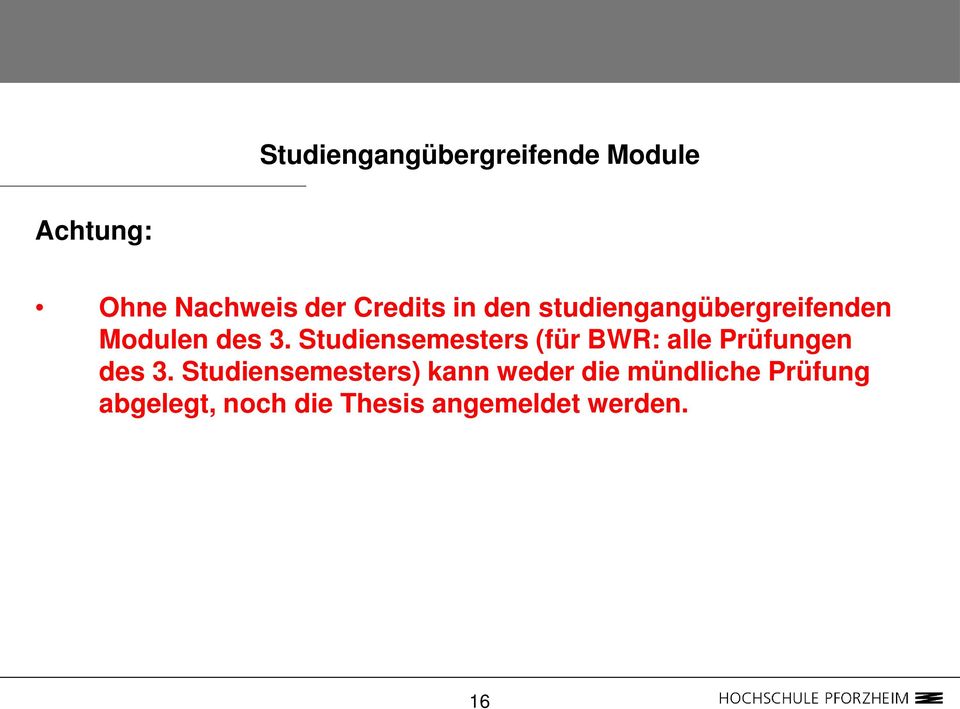 Studiensemesters (für BWR: alle Prüfungen des 3.